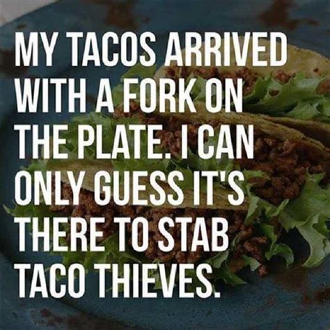 30 Hilarious Taco Memes Because Tacos Arent Just For Tuesday Theyre