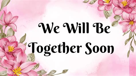 Better Days Are Coming My Love 💞💞 We Will Soon Be Together 💞💞 Youtube