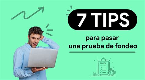 7 Tips Para Pasar Una Prueba De Fondeo Swiset