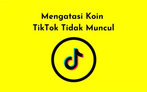 Cara Mengatasi Koin Tiktok Tidak Muncul Setelah Top Up