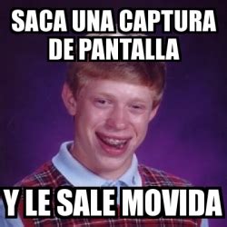 Meme Bad Luck Brian Saca Una Captura De Pantalla Y Le Sale Movida