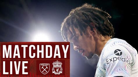 Matchday Live West Ham Utd Vs Liverpool Premier League Build Up From