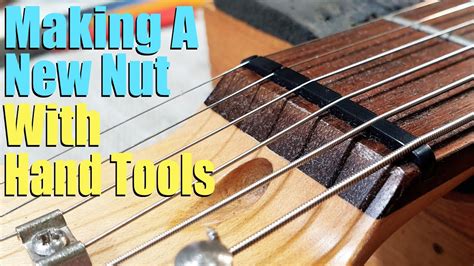 How To Make A Guitar Nut From A Blank With Hand Tools YouTube