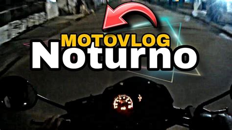 PRIMEIRO VIDEO DO CANAL MOTOVLOG NOTURNO YouTube