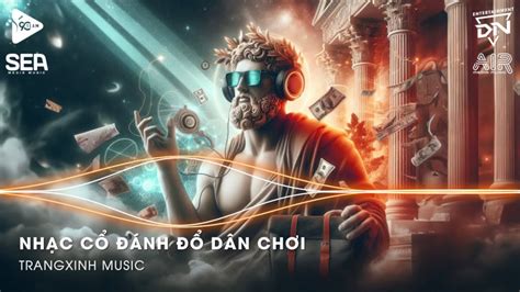 Nhạc Cổ Đánh Đổ Dân Chơi Top Bản Nhạc Nghe Nhiều Nhất BXH Nhạc Trẻ Remix Hot TikTok
