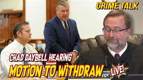 Live Chad Daybell Hearing Motion To Withdraw As Counsel Youtube