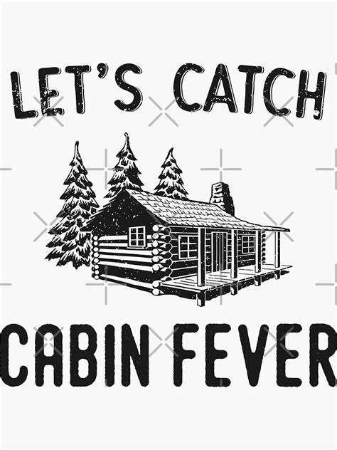 Let S Catch Cabin Fever Sticker For Sale By Essenti4lgoods Redbubble