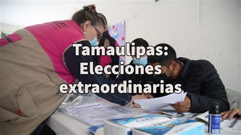 Elecciones extraordinarias en Tamaulipas 2023 Así va la jornada PorEsto