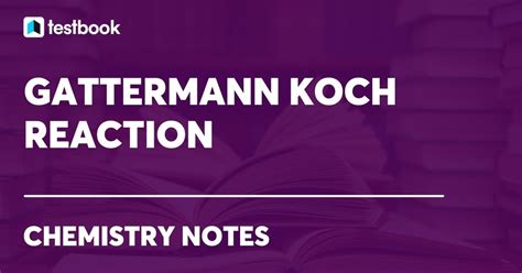 Gattermann Koch Reaction - Learn reaction mechanism, applications