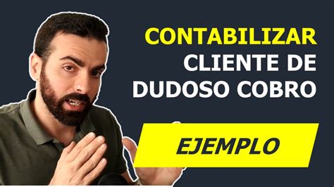 Contabilizar Cliente De Dudoso Cobro Asiento Contable Youtube