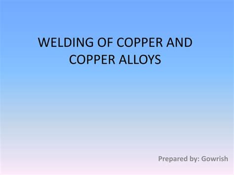 Copper Alloys Welding Ppt