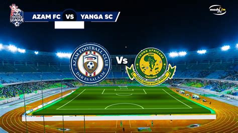 Live Azam Fc Vs Yanga Fc Youtube