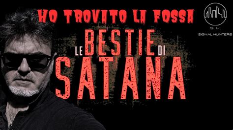 Ho Trovato La Fossa Delle Bestie Di Satana Youtube