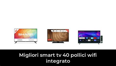 Migliori Smart Tv Pollici Wifi Integrato Nel Recensioni