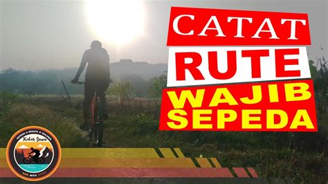 Inilah Rute Gowes Paling Asyik Dan Menyenangkan YouTube