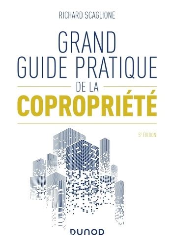 Grand Guide Pratique De La Copropri T Richard Scaglione Livres