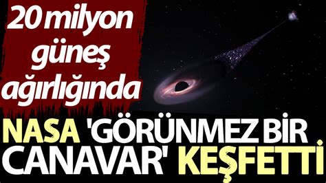 Nasa Milyon G Ne A Rl Nda G R Nmez Bir Canavar Ke Fetti