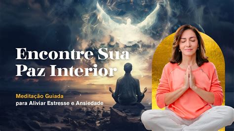 Encontre Sua Paz Interior Meditação Guiada para Alívio do Estresse e