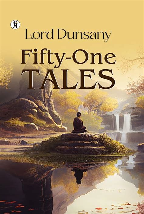 Fifty One Tales By Lord Dunsany Goodreads