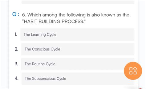 Q: 6. Which among the following is also known as the "HABIT BUILDING PROC..
