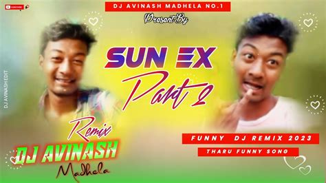 Part 2 Sun Ex New Tharu Funny Dj Song 2023 Tharu Song 2023