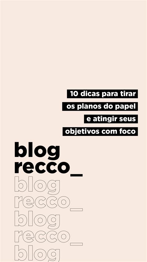 Dicas Para Tirar Os Planos Do Papel E Atingir Seus Objetivos