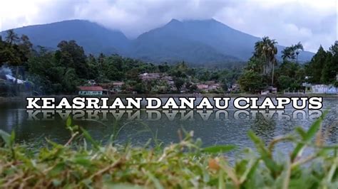 Wisata Alam Danau Ciapus Taman Sari Bogor Youtube