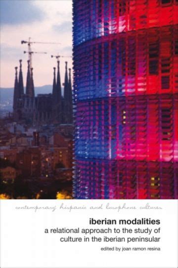 Iberian Modalities: A Relational Approach to the Study of Culture in ...