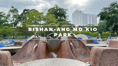 Water Playground Bishan Ang Mo Kio Park Singapore Nature Vlog 2022