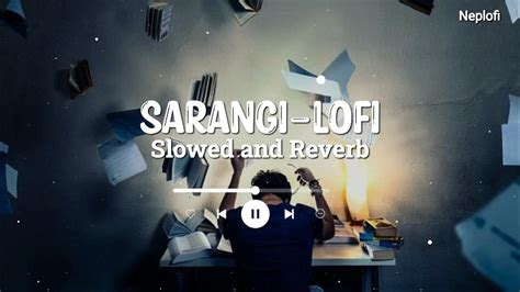 Sarangi Lofi Mix Slowed And Reverb Sushant Kc Neplofi Youtube