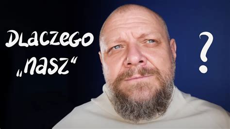 Dlaczego Ojcze NASZ P P 109 YouTube