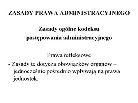 ZASADY PRAWA ADMINISTRACYJNEGO ZASADY PRAWA ADMINISTRACYJNEGO Prawo