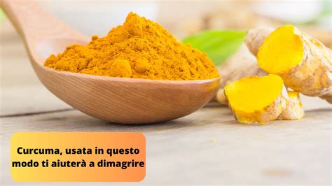 Curcuma La Spezia Che Se Usata Con Saggezza Ti Aiuta A Dimagrire