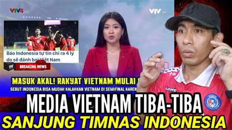 UNTUK PERTAMA Kalinya MEDIA VIETNAM PUJI TIMNAS INDONESIA SETINGGI