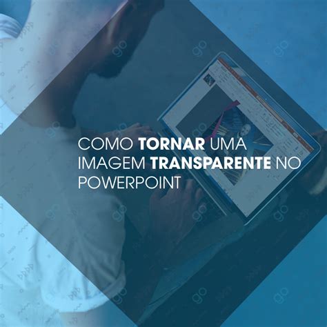 Como Tornar Uma Imagem Transparente No Powerpoint