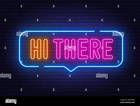 Hi There Neon Sign In The Speech Bubble On Brick Wall Background Stock