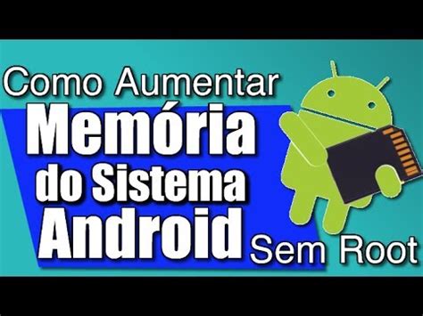 Como Aumentar A Mem Ria Interna Do Sistema Android Sem Root Appmgr