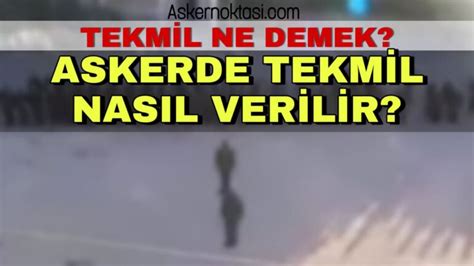 Askerde Tekmil Vermek Ne Demek Tekmil Nasıl Verilir