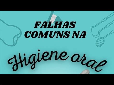 Falhas Comuns Na Higiene Oral Ficaadica Trabalho De Teleodontologia