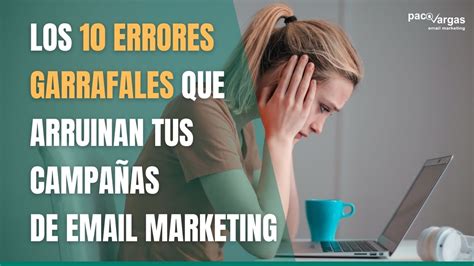 Errores Que Arruinan Tus Campa As De Email Marketing Paco Vargas