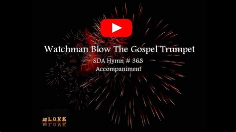 WATCHMAN BLOW THE GOSPEL TRUMPET SDA Hymn 368 Accompaniment Minus