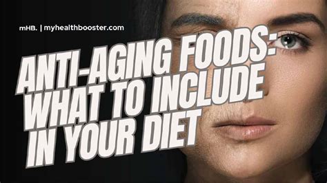 Anti Aging Foods What To Include In Your Diet Myhealthbooster