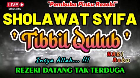 Sholawat Syifa Tibbil Qulub Sholawat Penarik Rezeki Paling Mustajab