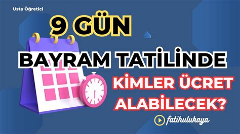 G Nl K Bayram Tatilinde Kimler Cret Alabilecek Youtube