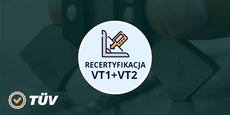 Recertyfikacja VT 2 Szkolenie na Odnowienie Uprawnień VT