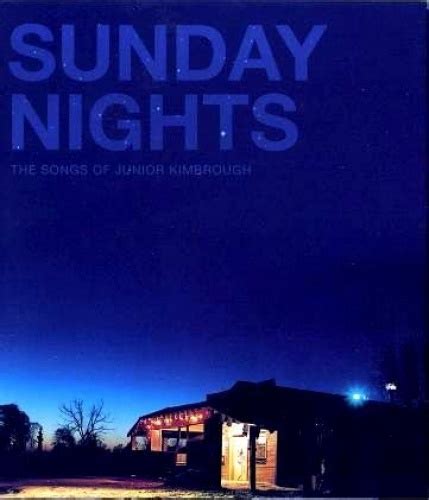 Sunday Nights: The Songs of Junior Kimbrough - Various Artists | Songs ...