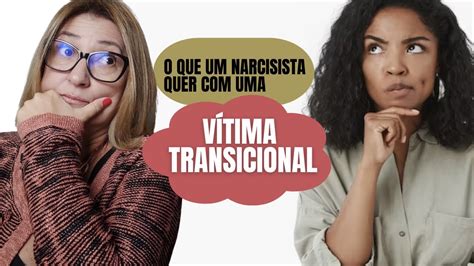 O QUE O NARCISISTA QUER UMA VÍTIMA TRANSICIONAL ADRIANA