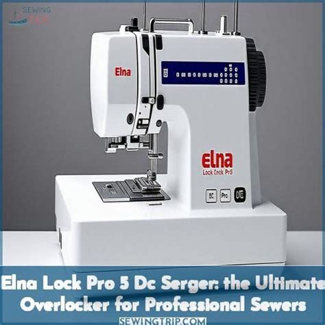 Elna Lock Pro 5 Dc Serger The Ultimate Overlocker For Professional Sewers