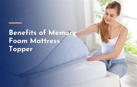 What Are The Benefits of Memory Foam Mattress Topper?