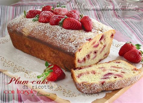 Plum Cake Di Ricotta Con Fragole E Limone Ricetta Senza Burro